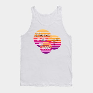 Happiness is all we need Tank Top